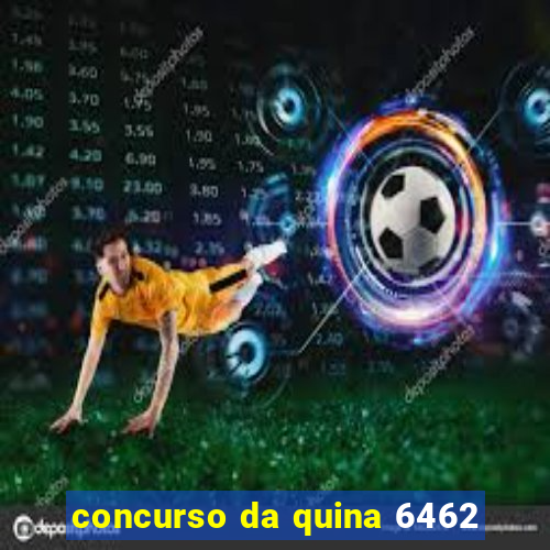 concurso da quina 6462